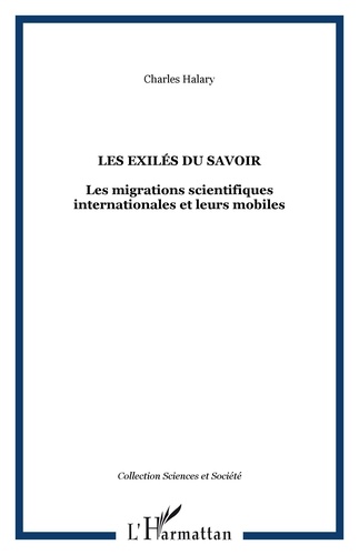 Charles Halary - Les exilés du savoir - Les migrations scientifiques internationales et leurs mobiles.