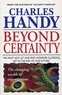 Charles Handy - Beyond Certainty - The Changing Worlds of Organisations.