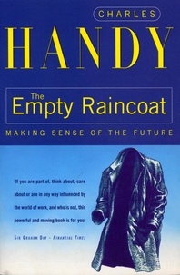 Charles Handy - The Empty Raincoat - Making Sense of the Future.