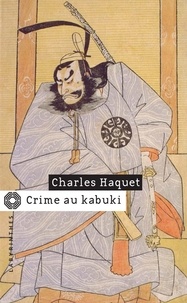 Charles Haquet - Crime au kabuki.