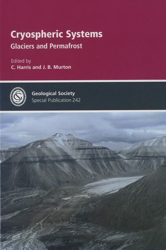 Charles Harris et Julian B. Murton - Cryospheric System - Glaciers and Permafrost.