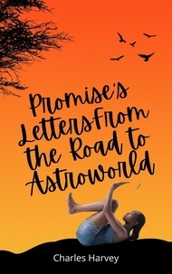  Charles Harvey - Promise's Letters From the Road to Astroworld - Astroworld, #2.