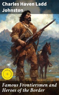 Famous Frontiersmen and Heroes of the Border