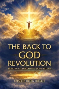 The Back to God Revolution: BEING READY FOR CHRIST'S SOON RETURN