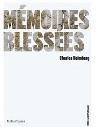 Charles Heimberg - Mémoires blessées.