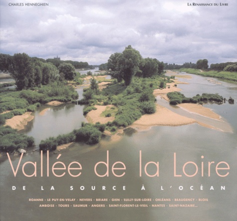 Charles Henneghien - Vallee De La Loire. De La Source A L'Ocean.