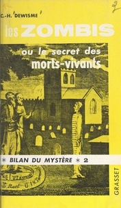 Charles-Henri Dewisme et Robert Amadou - Les zombis - Ou Le secret des morts-vivants.