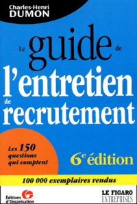 Charles-Henri Dumon - Le Guide De L'Entretien De Recrutement. 6eme Edition.