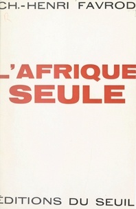 Charles-Henri Favrod - L'Afrique seule.