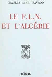 Charles-Henri Favrod - Le F.L.N. et l'Algérie.