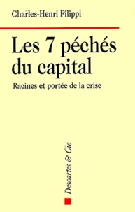 Charles-Henri Filippi - Les 7 péchés du capital - Racines et portée de la crise.