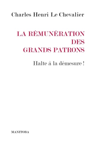 La Rémunération des grands patrons. Halte à la démesure !