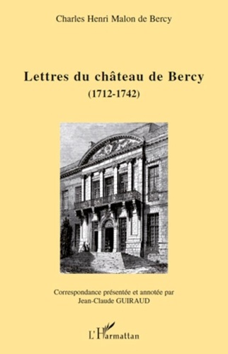 Charles Henri Malon de Bercy - Lettres du château de Bercy (1712-1742).