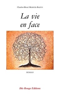 Charles-Henri Maricel-Baltus - La vie en face.