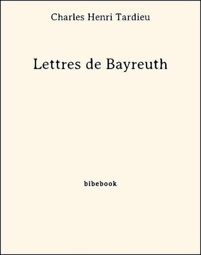 Lettres de Bayreuth