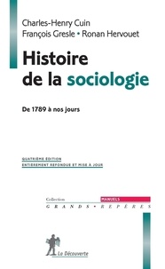 Charles-Henry Cuin et François Gresle - Histoire de la sociologie - De 1789 à nos jours.