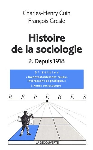 Charles-Henry Cuin et François Gresle - Histoire De La Sociologie. Tome 2, Depuis 1918.
