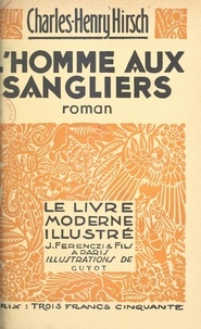 Charles-Henry Hirsch et  Guyot - L'homme aux sangliers.