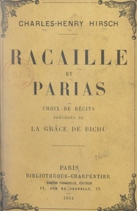 Charles-Henry Hirsch - Racaille et parias - Choix de récits. Précédé de La grâce de Bichu.