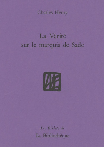 Charles Henry - La Vérité sur le marquis de Sade.