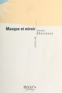 Charles Héritier - Masque et Miroir.