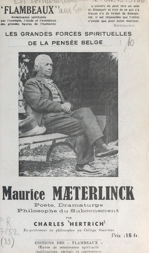 Maurice Mæterlinck. Poète, dramaturge, philosophe du subconscient