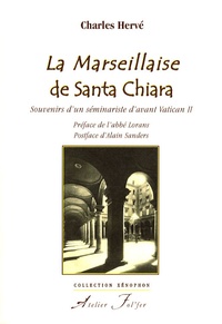 Charles Hervé - La Marseillaise de Santa Chiara - Souvenirs d'un séminariste d'avant Vatican II.