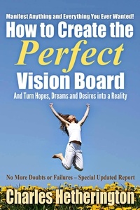 Livres gratuits téléchargements gratuits How to Create the Perfect Vision Board 9798215057216 par Charles Hetherington 