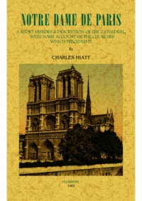Charles Hiatt - Notre Dame de Paris - A short history and description of the cathedral.