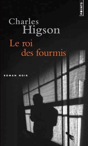 Charles Higson - Le roi des fourmis.