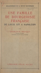 Charles-Hippolyte Pouthas - Une famille de bourgeoisie française, de Louis XIV à Napoléon.