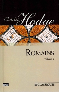 Charles Hodge - Romains - Volume 2 (ch.6-16) Hodge, nouvelle édition.