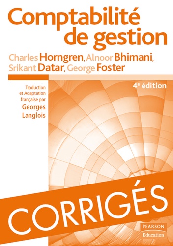 Charles Horngren et Srikant Datar - Comptabilité de gestion - Corrigés des exercices.