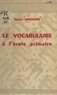 Charles Houdiard - Le vocabulaire à l'école primaire.