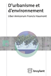 Charles-Hubert Born et François Jongen - D'urbanisme et d'environnement - Liber amicorum Francis Haumont.