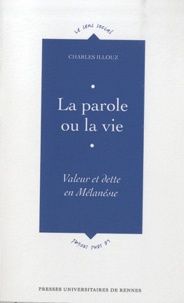 Charles Illouz - La parole ou la vie - Valeur et dette de Mélanésie.