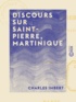 Charles Imbert - Discours sur Saint-Pierre, Martinique.