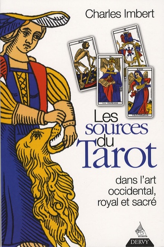 Charles Imbert - Les Sources du Tarot - Dans l'art occidental, l'art royal et l'art sacré.