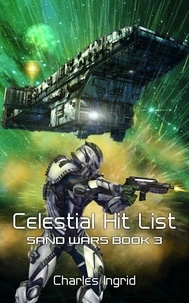  Charles Ingrid - Celestial Hit List - The Sand Wars, #3.