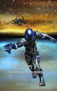 Charles Ingrid - Return Fire - The Sand Wars, #5.