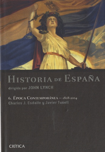 Charles J. Esdaile et Javier Tusell - Historia de España - Volumen 6, Epoca contemporanea (1808-2004).