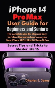 iPhone 14 Pro Max User Guide for Beginners and Seniors