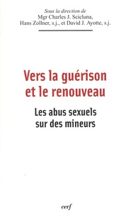 Charles J. Scicluna et Hans Zollner - Vers la guérison et le renouveau - Les abus sexuels sur des mineurs.