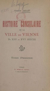 Histoire consulaire de la ville de Vienne du XIIIe au XVIe siècle (1)