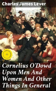 Cornelius O'Dowd Upon Men And Women And Other Things In General