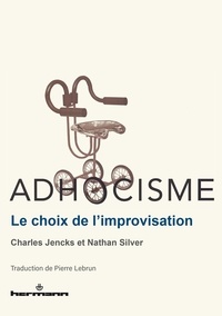 Charles Jencks et Nathan Silver - Adhocisme - Le choix de l'improvisation.