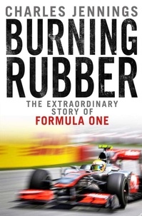 Charles Jennings - Burning Rubber - A chequered history of Formula 1.