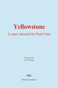 Charles Joly et Léo Claretie - Yellowstone : le parc national des États-Unis.