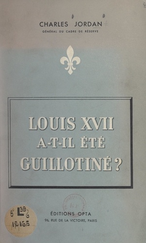 Louis XVII a-t-il été guillotiné ?