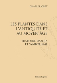 Charles Joret - Les plantes dans l'antiquité et au Moyen Age - Histoire, usages et symbolisme (1897-1904), 2 Volumes.